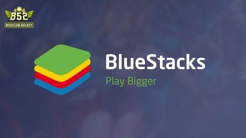 Giả lập bluestack chơi B52club