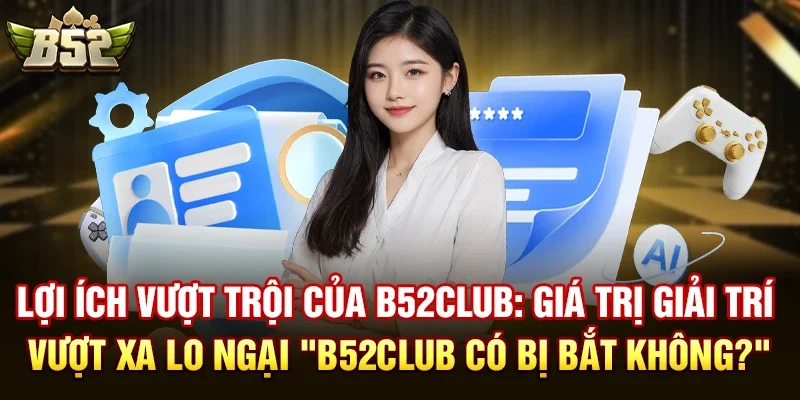 B52club có bị bắt không?
